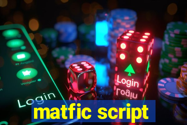 matfic script